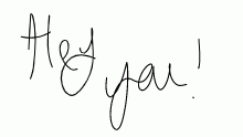 HEY YOU! YEAH YOU-