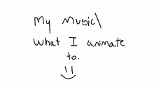 My music/ what i animate too