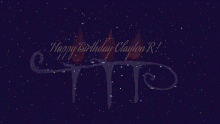 Happy birthday Clayton R