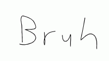 Bruh