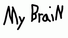 MY BRAIN