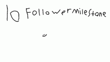 10 follower milestone! (desc)