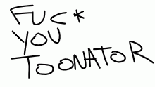 FUCK YOU TOONATOR