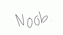 Noobs.