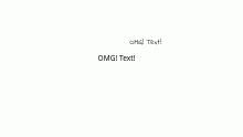 OMG! TEXT!