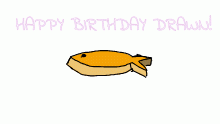 HAPPY BIRTHDAY DRAWN!