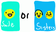 Smile or Sisters???