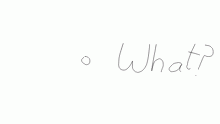 what?