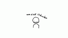 so yeah im sick