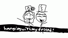 my friend irl :)