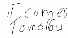 It comes tomorrow