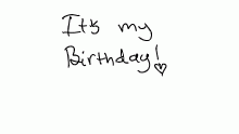 Its my birthday