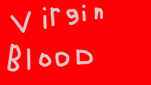 Virgin blood