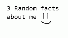 3 things about me