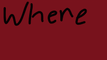 WHERE ARE YOU