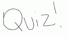 QUIZ!!!