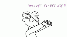 Today, I am the Oprah of Features!