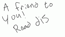 a friend to you