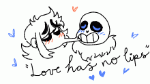 Love has no lips...