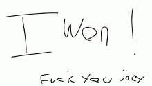 I FUCKING WON JOEY