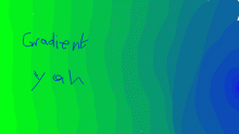 It is gradient boi