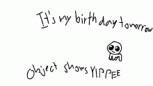 It's my birthday tomorrow