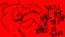 YOU WILL NOT SAY THE LORDS NAME-