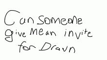 invite for drawn pls