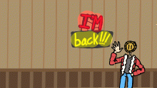 yoooo I'm back