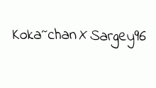 @Koka~chan X @Sargey96