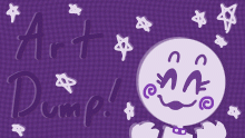 Art Dump! (Desc.) 💜