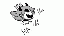 HA HA HA