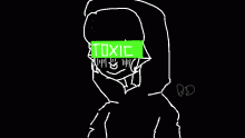 I'm toxic. <3