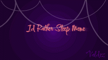 I'd Rather Sleep Meme