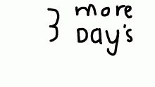 3 more days till something amazing