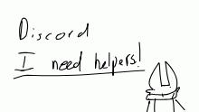 I need helpers!
