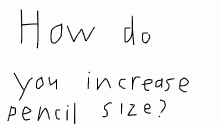 How do you increase pencil size?