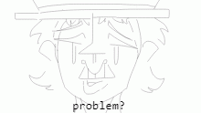 problem?