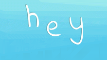 hey