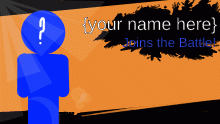 Joins the Battle! meme template lol