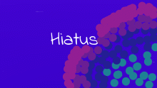 Hiatus ;w;